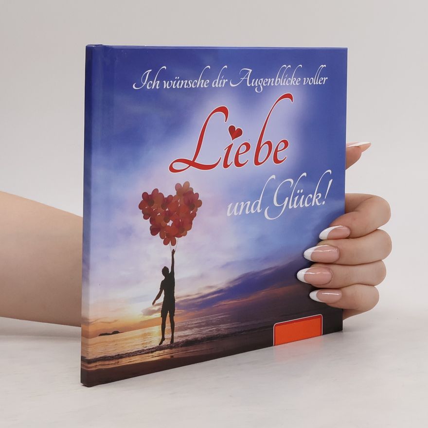 Autorenkollektiv Ich wünsche dir Augenblicke voller Liebe und Glück!