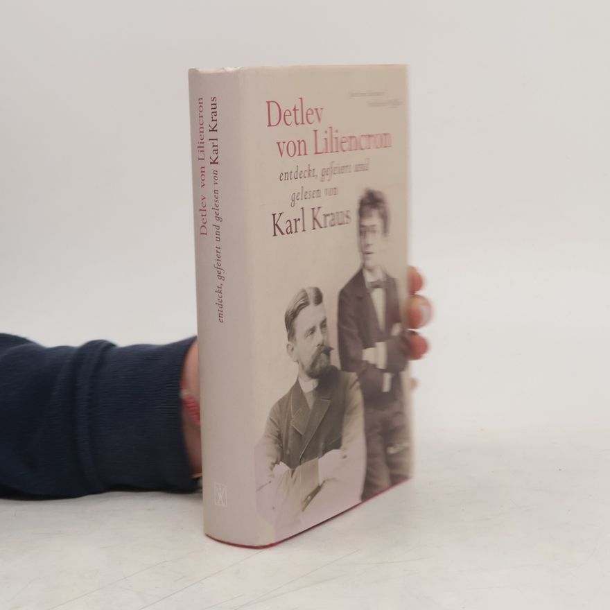 Joachim Kersten Detlev von Liliencron entdeckt, gefeiert und gelesen von Karl Kraus