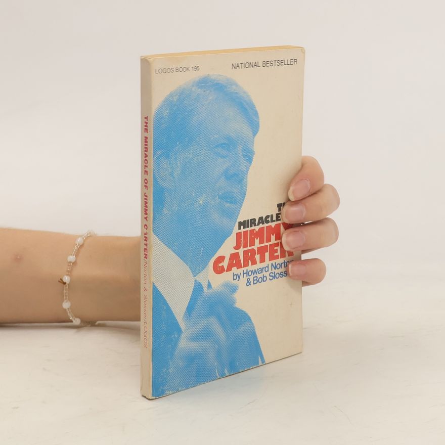 Howard Melvin Norton The Miracle of Jimmy Carter