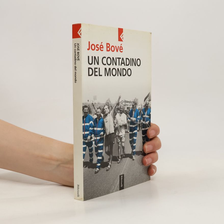 José Bové Un contadino del mondo