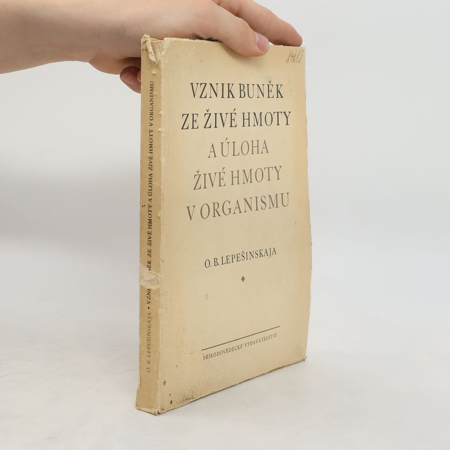 Olga Borisovna Lepešinskaja Vznik buněk ze života hmoty a úloha živé hmoty v organismu