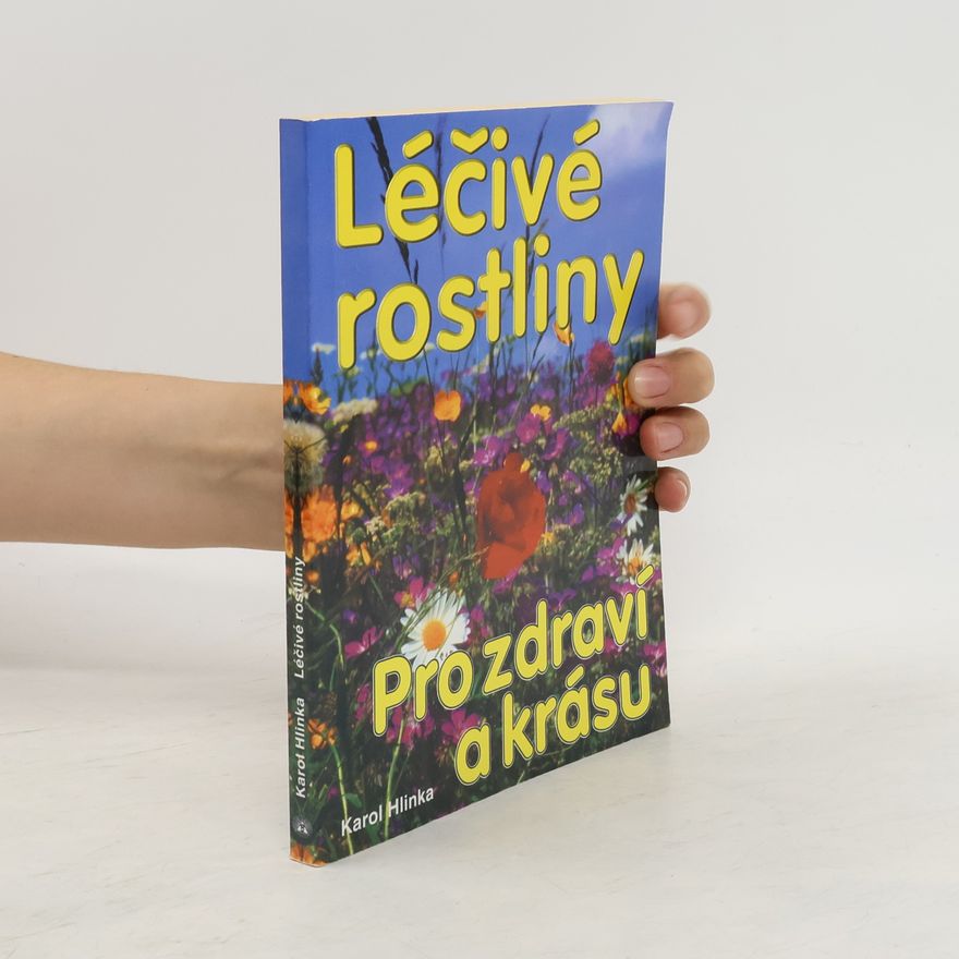 Karol Hlinka Léčivé rostliny pro zdraví a krásu