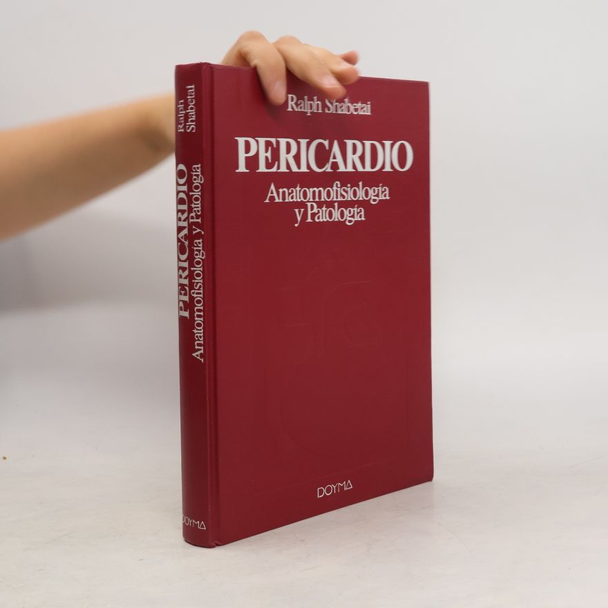 Ralph Shabetai Pericardio. Anatomofisiologia y Patologia