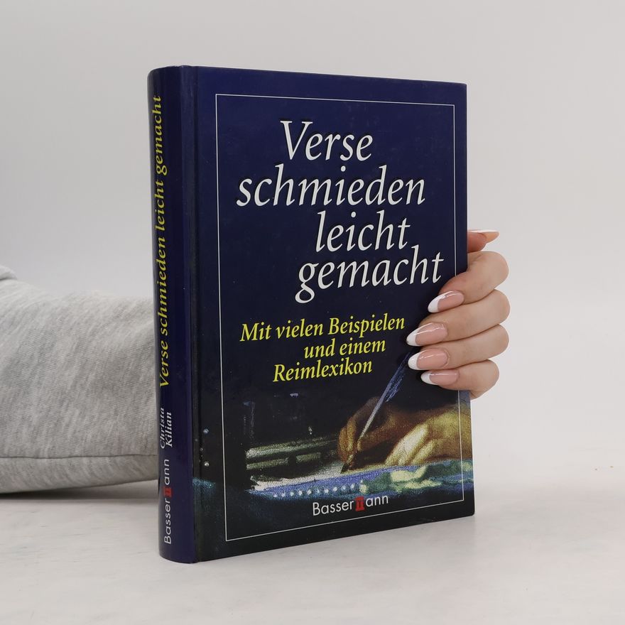 Christa Kilian-Hatz Verse schmieden leicht gemacht: Mit vielen Beispielen und einem Reimlexikon