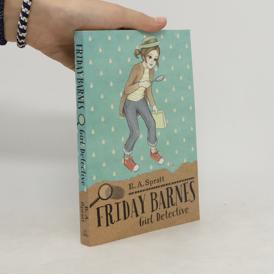 R.A. Spratt Friday Barnes. Girl Detective