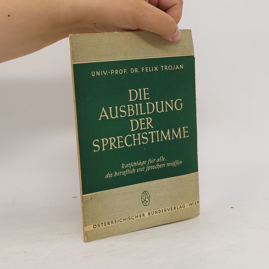 Felix Trojan Die Ausbildung der Sprechstimme