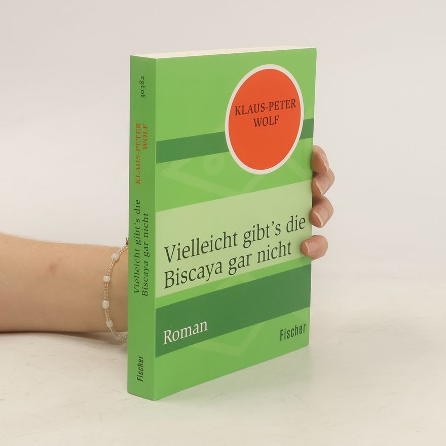 Klaus-Peter Wolf Vielleicht gibt’s die Biscaya gar nicht