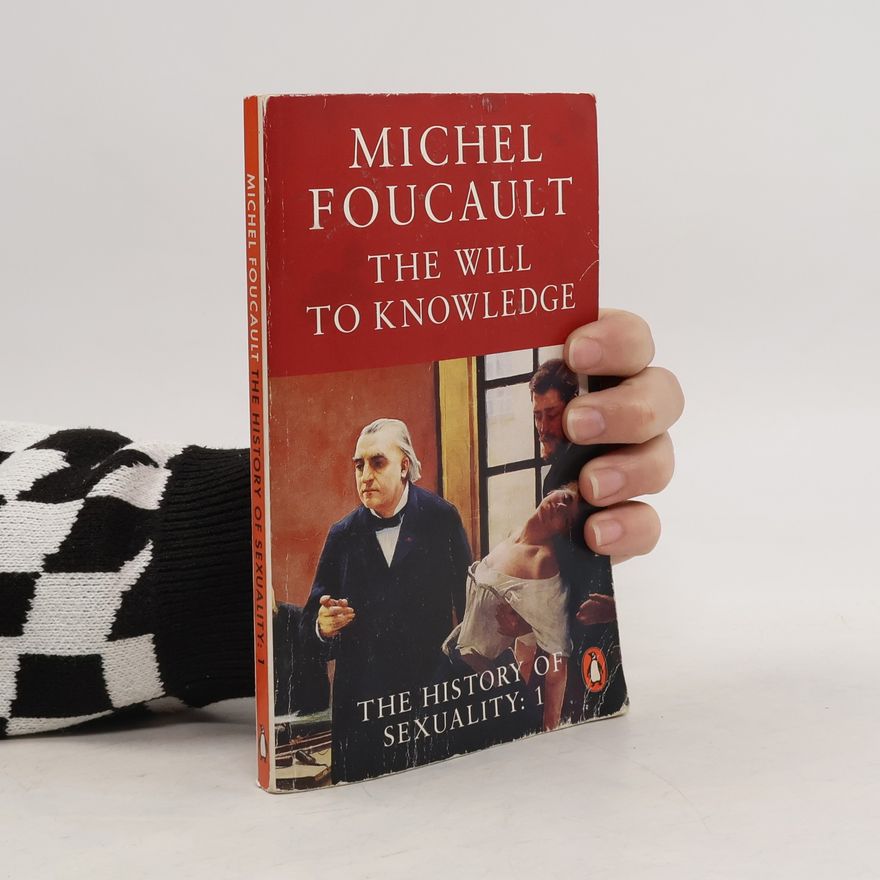 Michel Foucault The History of Sexuality 1. The Will to Knowledge