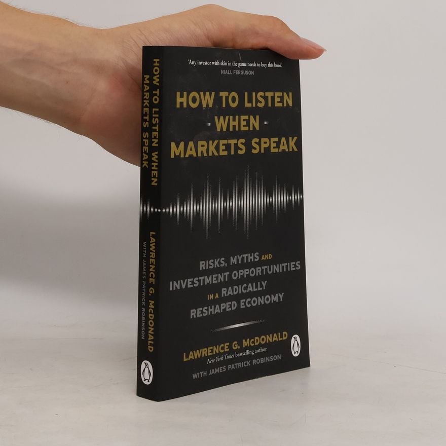 Lawrence G. McDonald How to Listen When Markets Speak