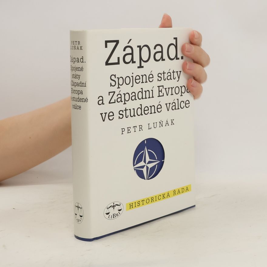 Petr Luňák Západ. Spojené státy a Západní Evropa ve studené válce