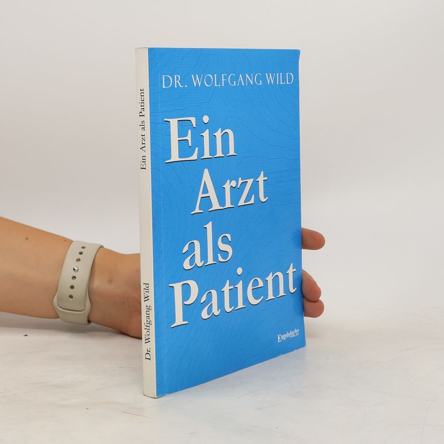 Wolfgang Wild Ein Arzt als Patient