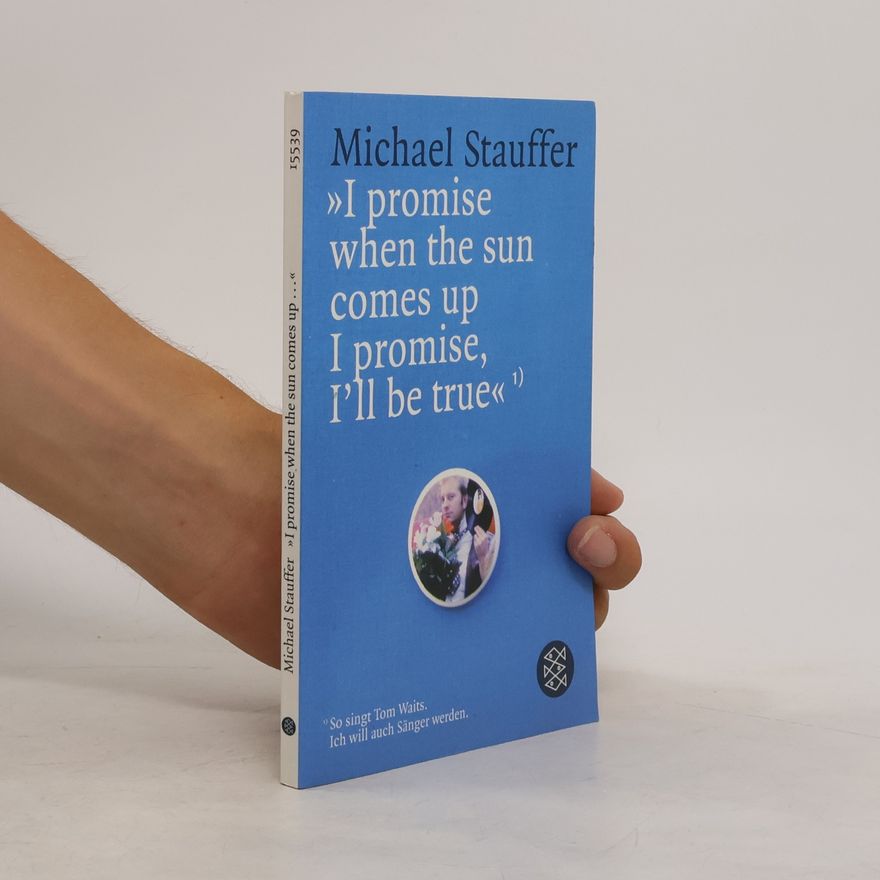 Michael Stauffer "I promise when the sun comes up I promise, I'll be true"