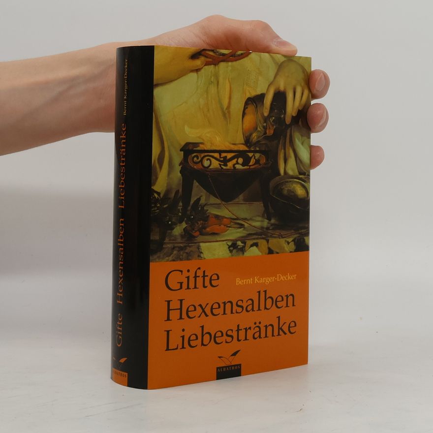Bernt Karger Decker Gifte, Hexensalben, Liebestränke