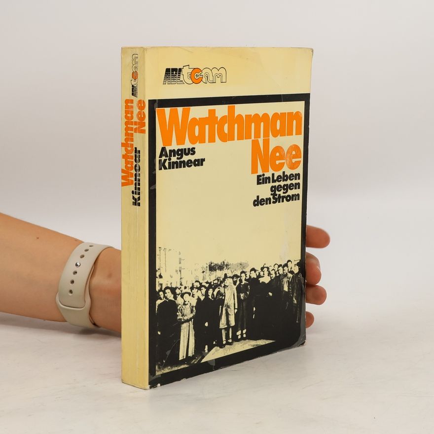 Angus I. Kinnear Watchman Nee, ein Leben gegen den Strom