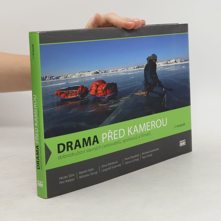 Jiří Kráčalík Drama před kamerou: Dobrodružství slavných cestovatelů, sportovců a filmařů