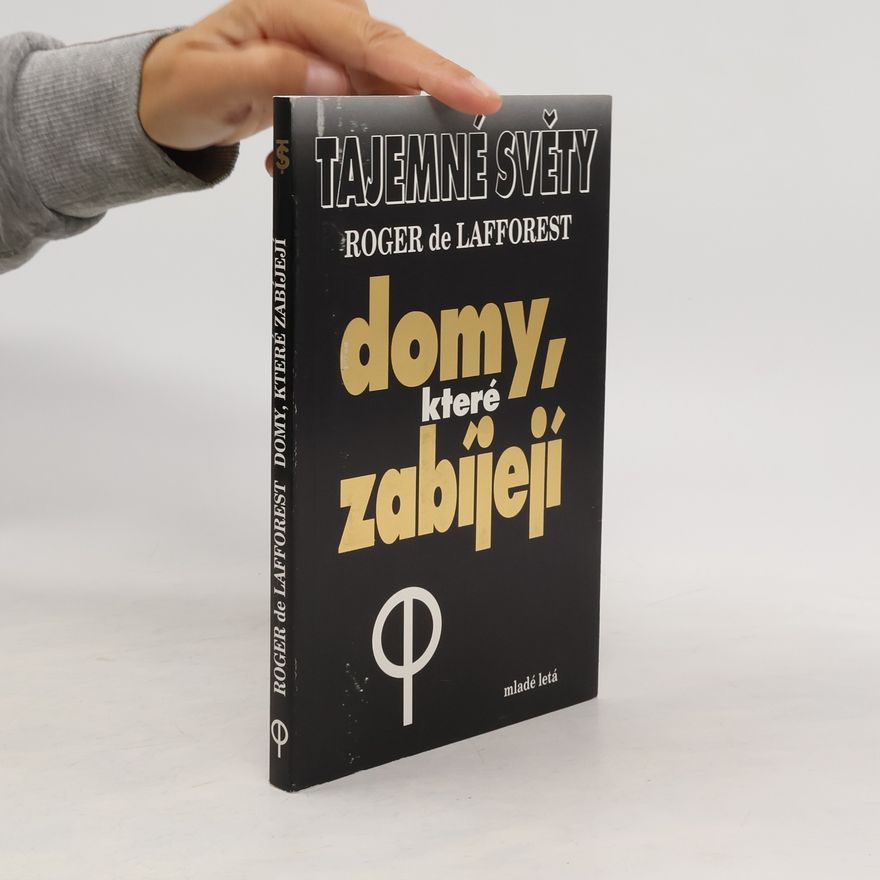 Roger de Lafforest Domy, které zabíjejí