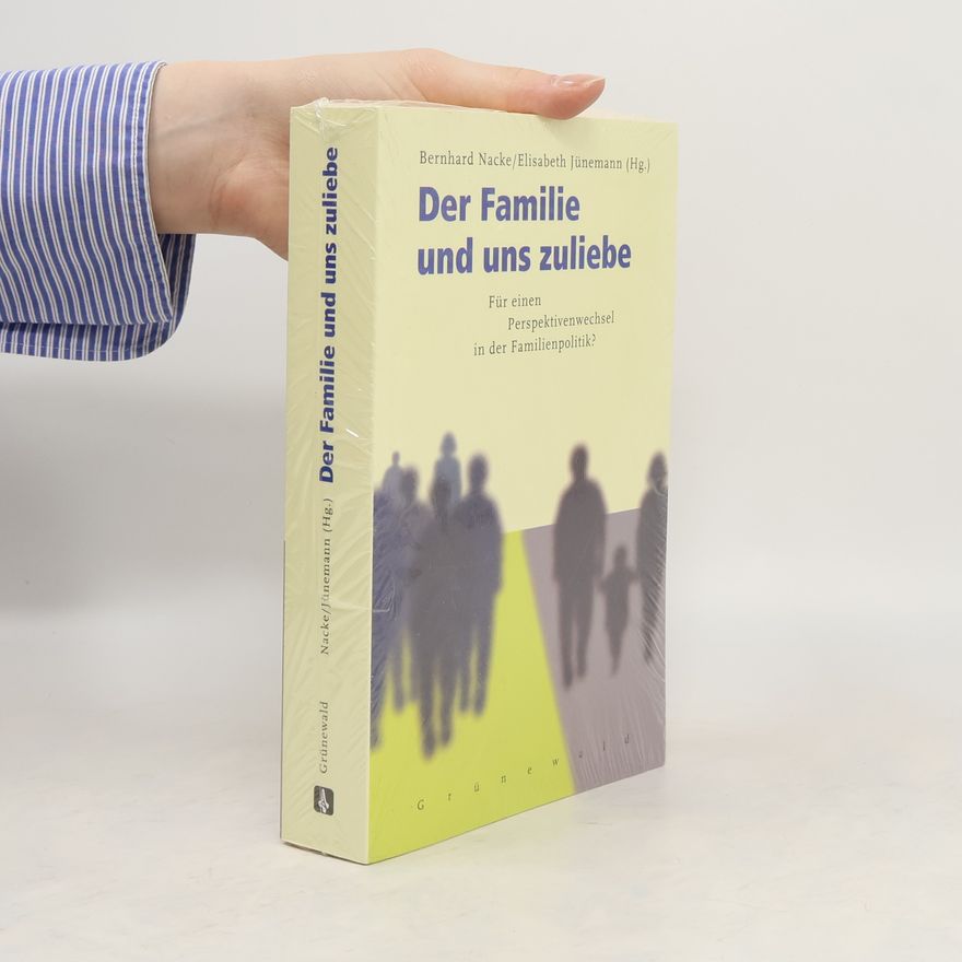 Bernhard Nacke Der Familie und uns zuliebe