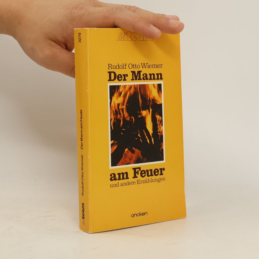Rudolf Otto Wiemer Der Mann am Feuer und andere Erzählungen