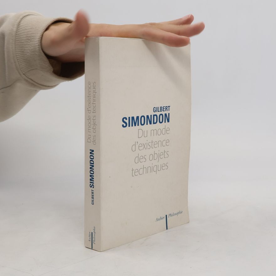 Gilbert Simondon Du mode d'existence des objets techniques