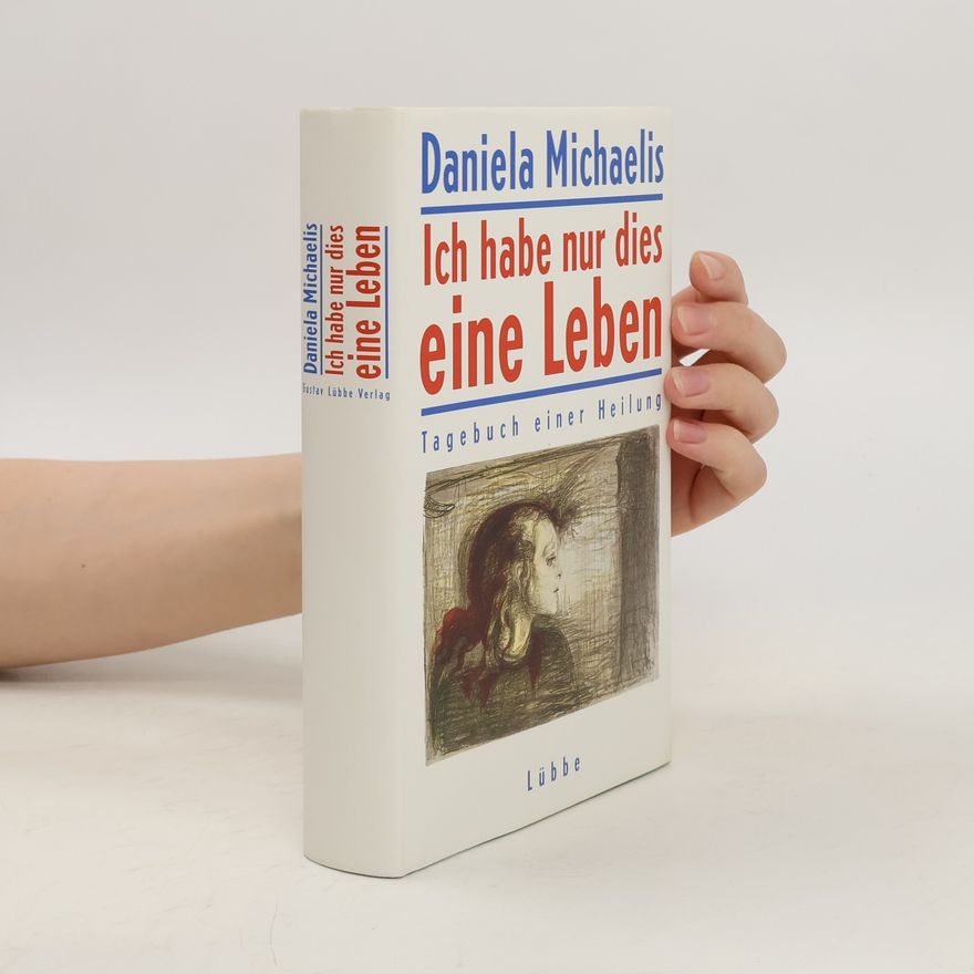 Daniela Michaelis Ich habe nur dies eine Leben