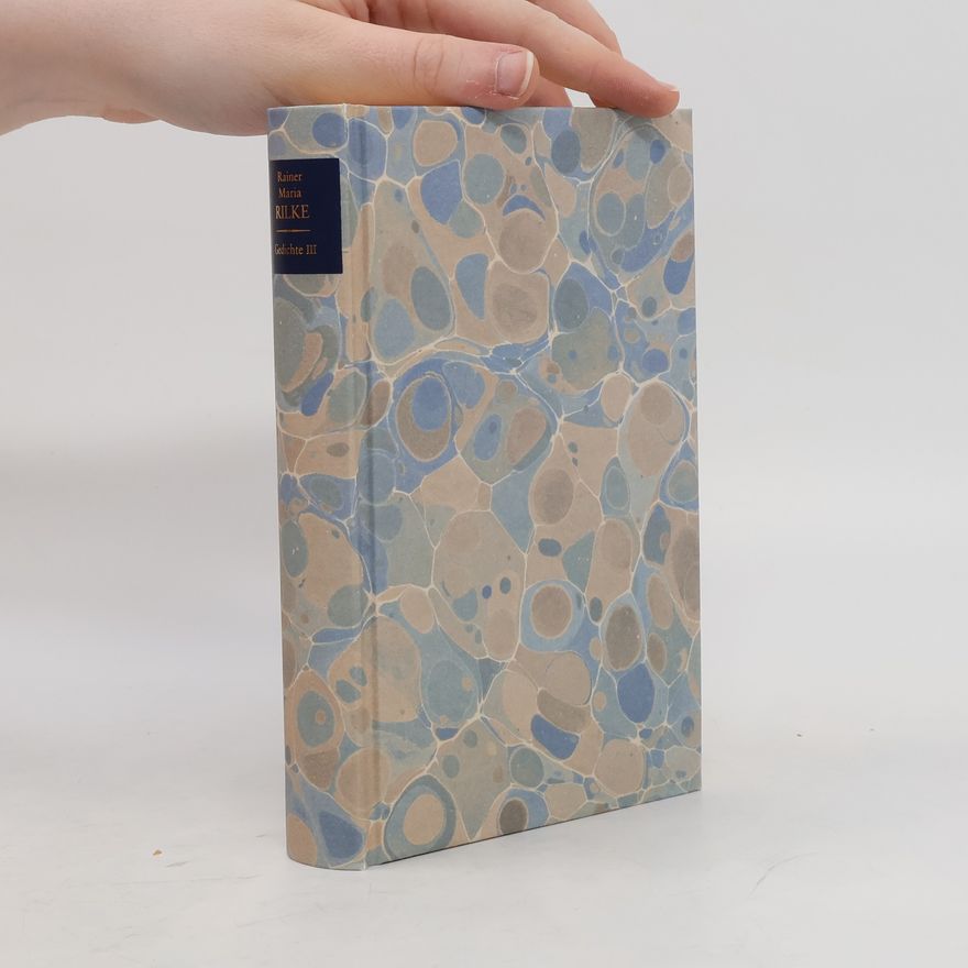 Rainer Maria Rilke Gesammelte Werke. Gedichte 3
