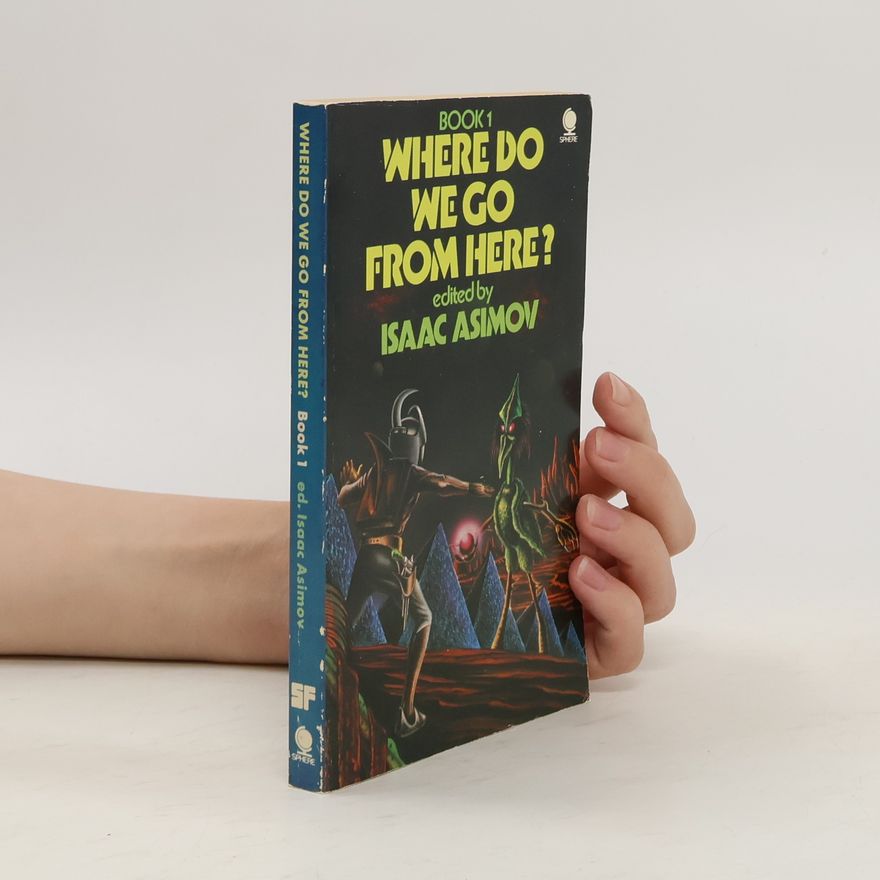 Isaac Asimov Where Do We Go From Here?
