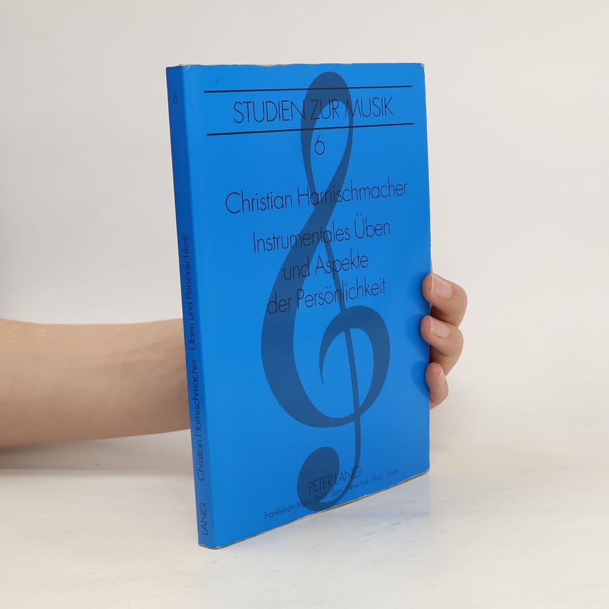 Christian Harnischmacher Instrumentales Üben und Aspekte der Persönlichkeit