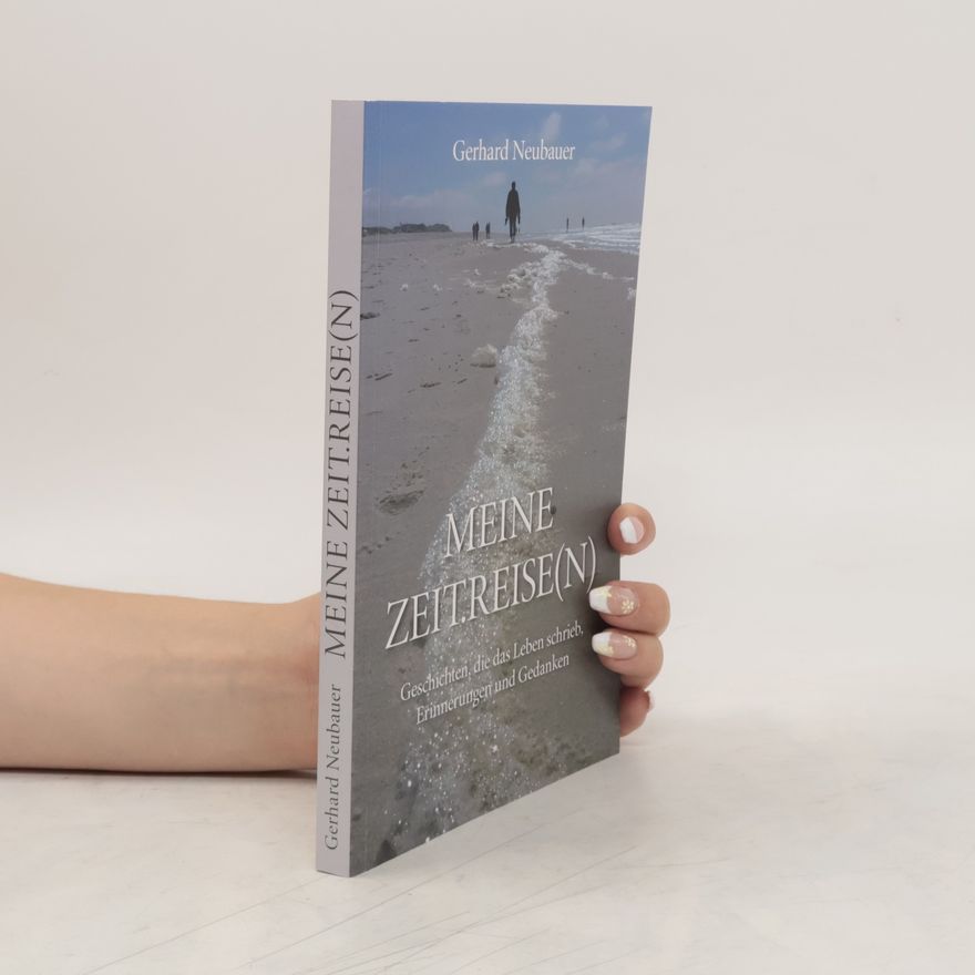Gerhard Neubauer Meine Zeit.reise(n)