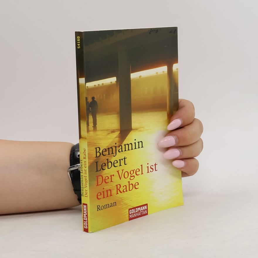 Benjamin Lebert Der Vogel ist ein Rabe