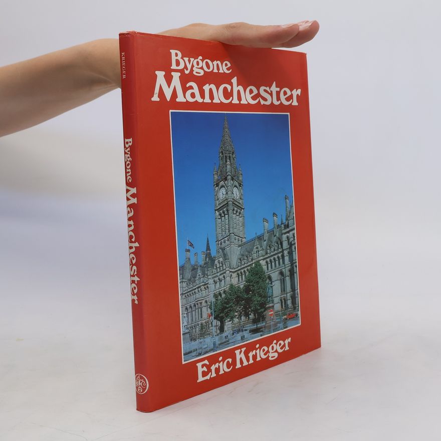Eric Krieger Bygone Manchester