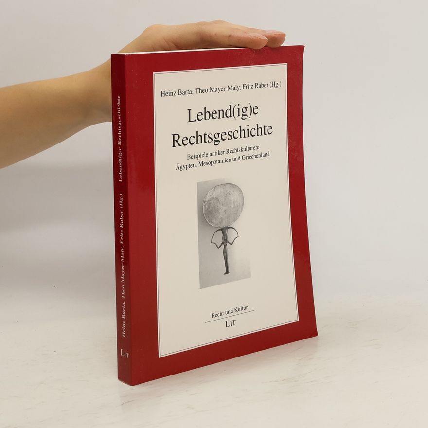 Heinz Barta Lebend(ig)e Rechtsgeschichte