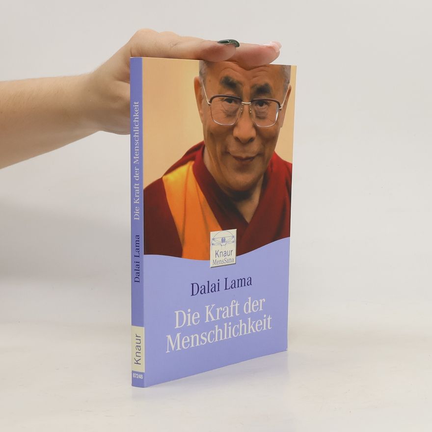 Dalai Lama XIV. Die Kraft der Menschlichkeit