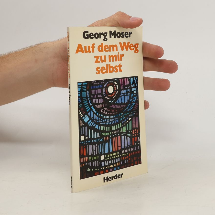 Georg Moser Auf dem Weg zu mir selbst