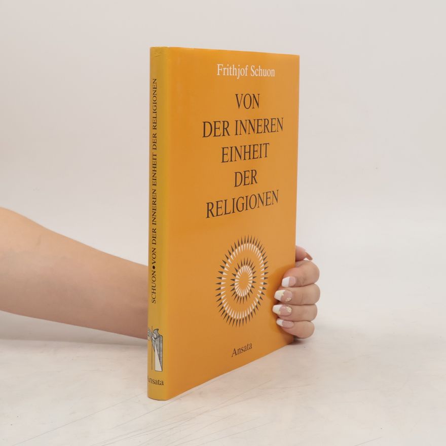 Frithjof Schuon Von der inneren Einheit der Religionen