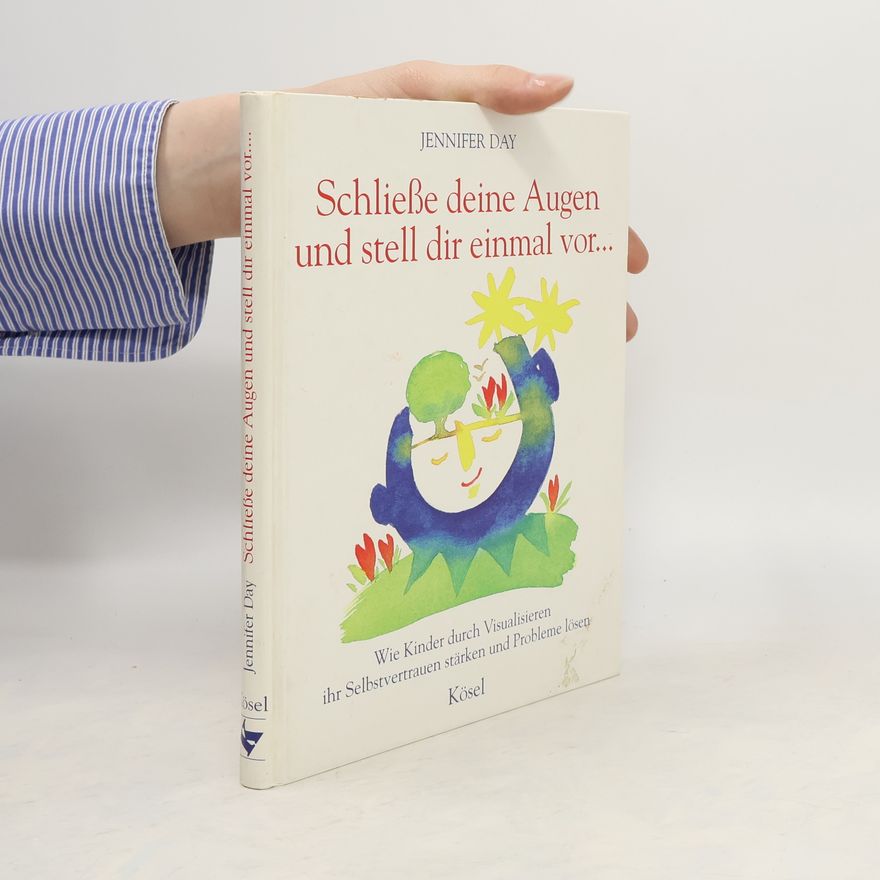 Jennifer Day Schliesse deine Augen und stell dir einmal vor ...