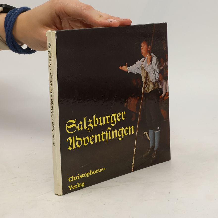 Helmut Sager Salzburger Adventsingen. Eine Bildfolge