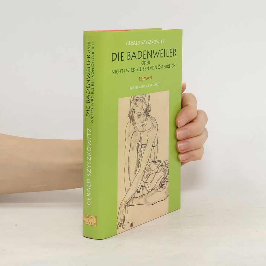 Gerald Szyszkowitz Die Badenweiler oder Nichts wird bleiben von Österreich