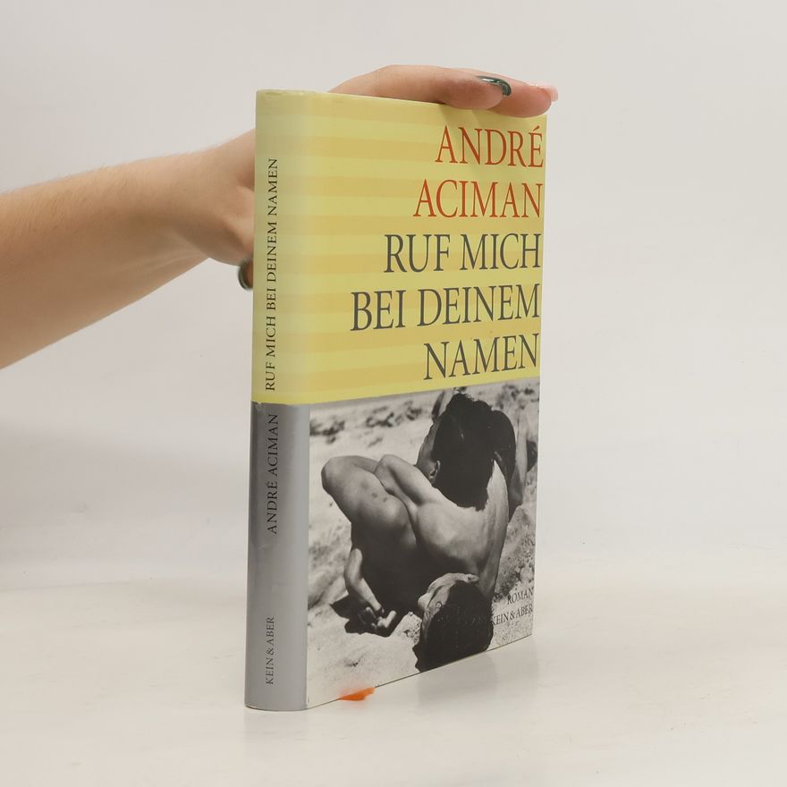 André Aciman Ruf mich bei deinem Namen