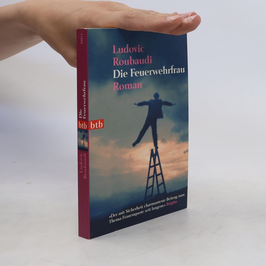 Ludovic Roubaudi Die Feuerwehrfrau
