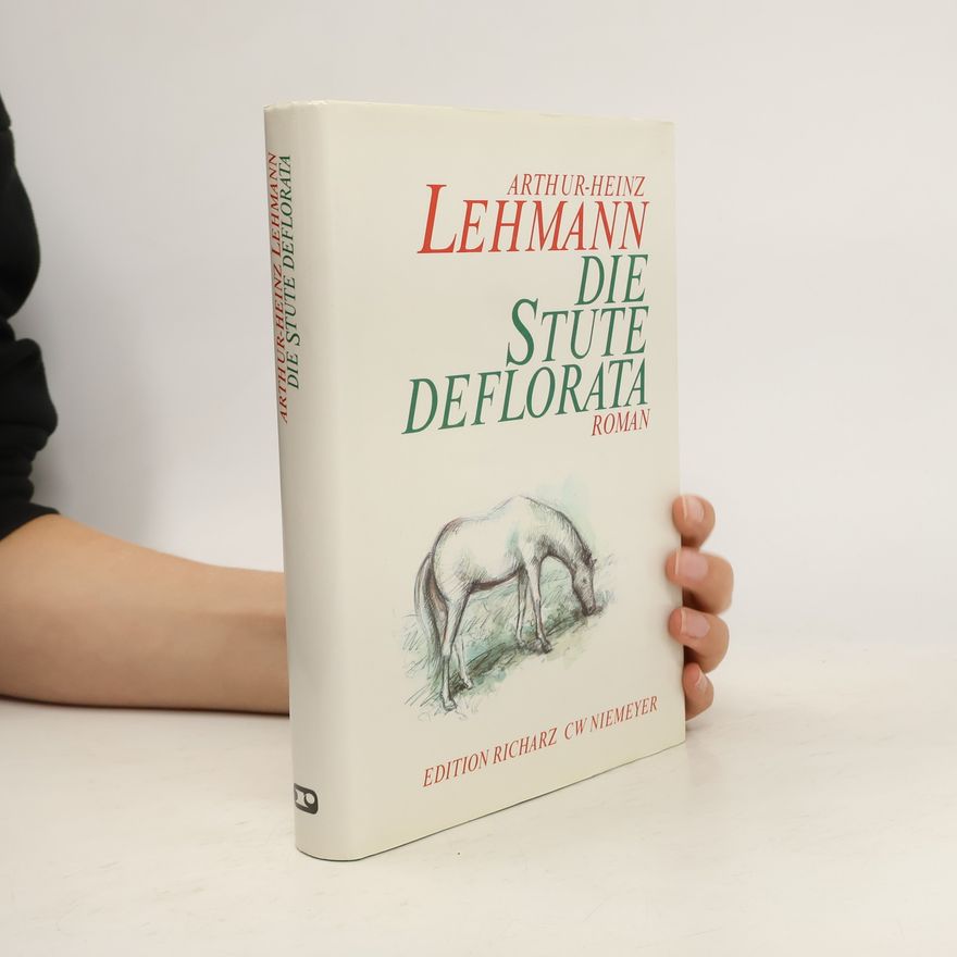 Arthur Heinz Lehmann Die Stute Deflorata