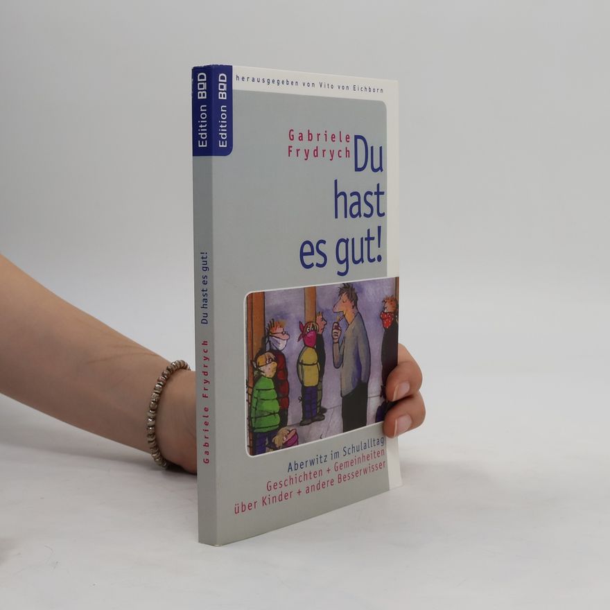 Gabriele Frydrych Du hast es gut!