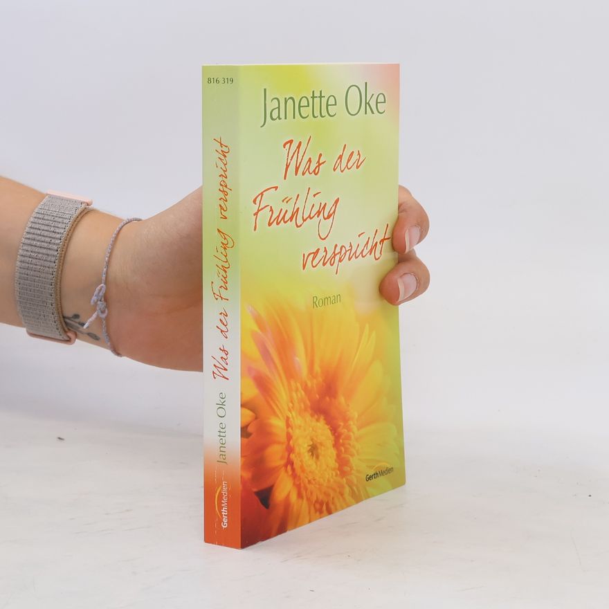 Janette Oke Was der Frühling verspricht