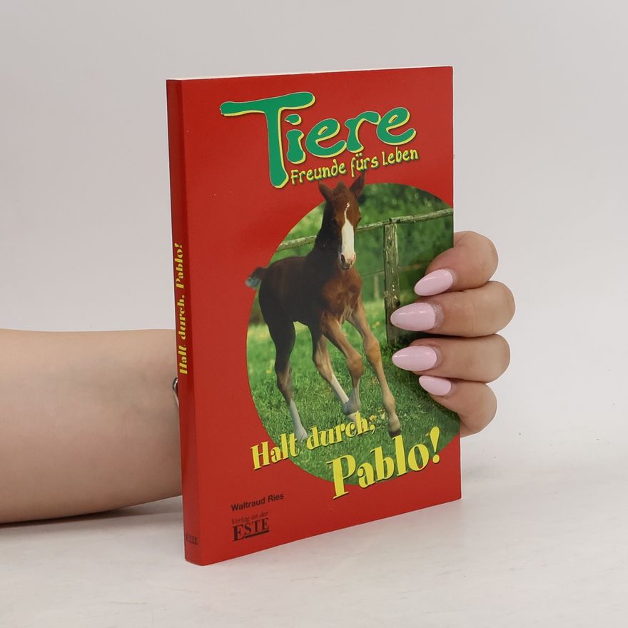 Autorenkollektiv Halt durch, Pablo! Tiere, Freunde fürs Leben