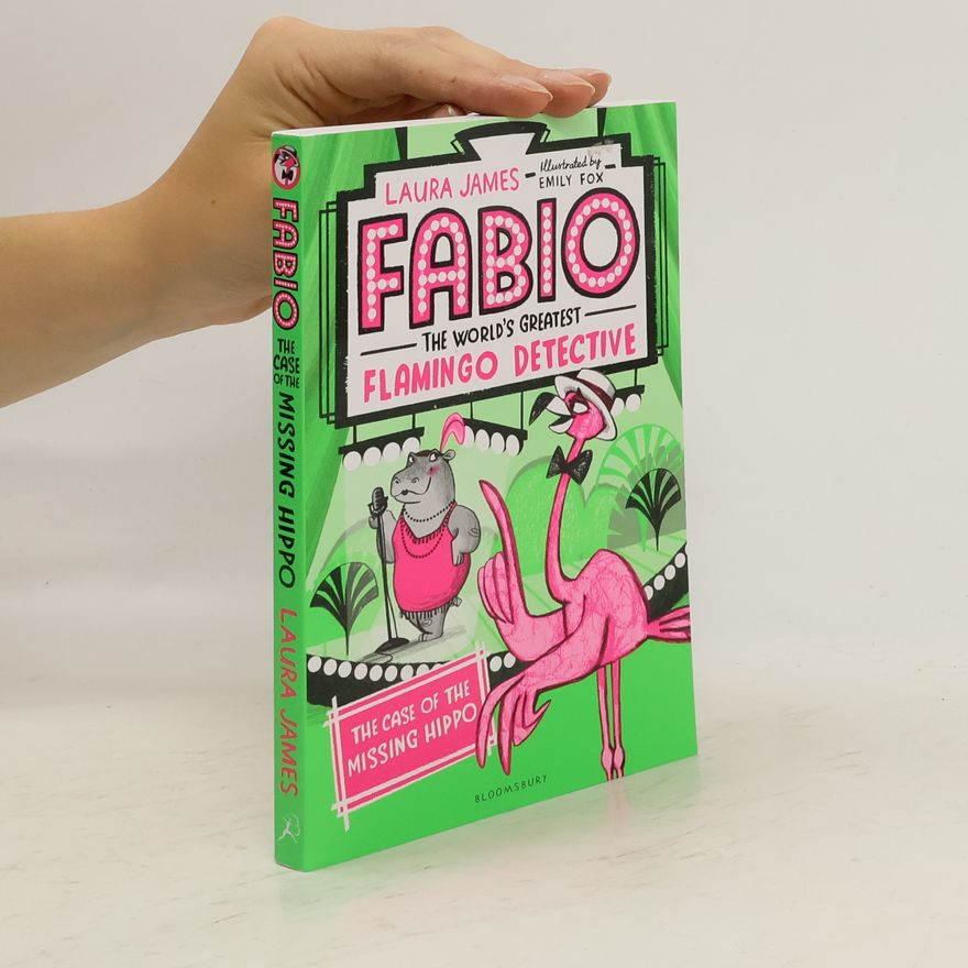 Laura James Fabio The World's Greatest Flamingo Detective: The Case of the Missing Hippo