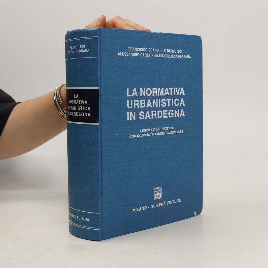 Francesco Scano La normativa urbanistica in Sardegna. Legislazione vigente con commento giurisprudenziale