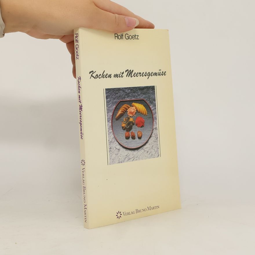 Rolf Goetz Kochen mit Meeresgemüse