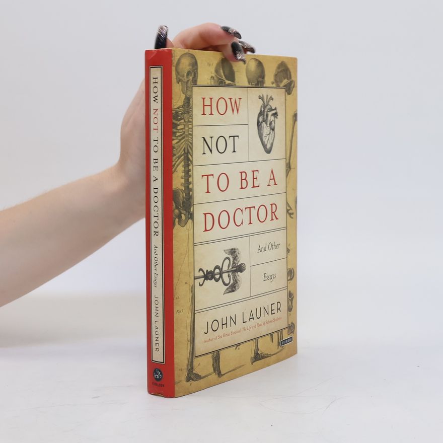 John Launer How Not To Be A Doctor
