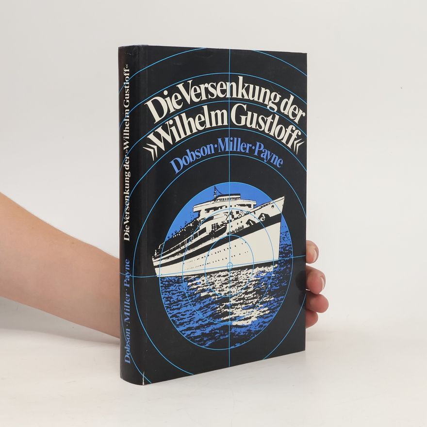 Christopher Dobson Die Versenkung der "Wilhelm Gustloff"