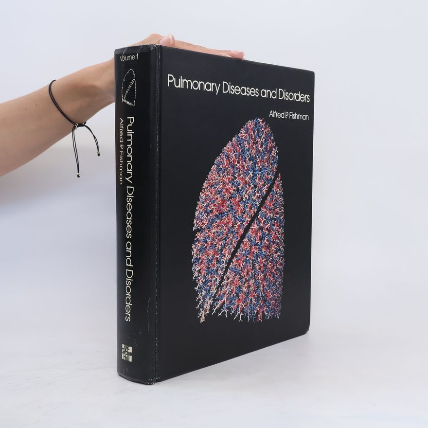 Alfred P. Fishman Pulmonary Diseases and Disorders 1