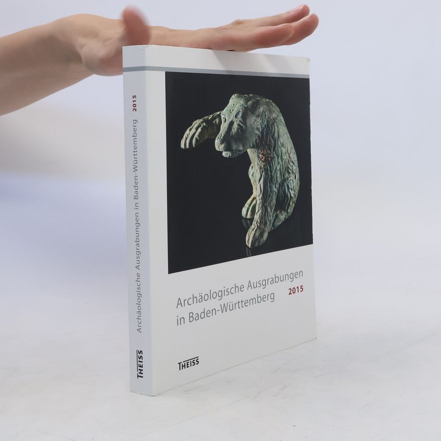Various authors Archäologische Ausgrabungen in Baden-Württemberg 2015